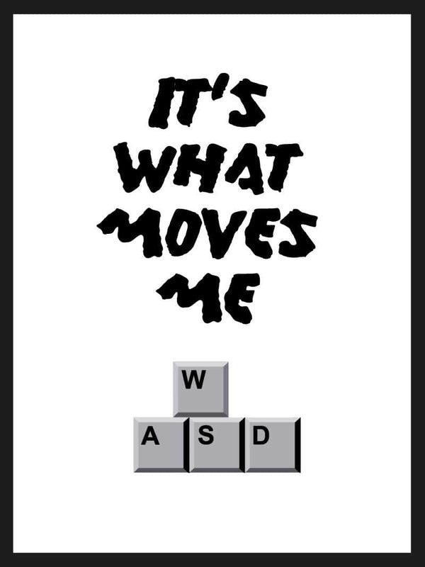 It's what moves me - Gamer plakat citat