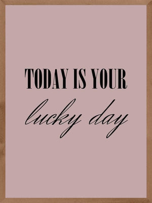 Today is your lucky day plakat citat