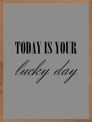 Today is your lucky day plakat citat