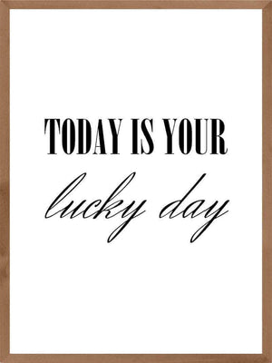 Today is your lucky day plakat citat